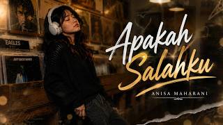 APAKAH SALAHKU - ANISA MAHARANI ( MUSIC VIDEO LYRIC)