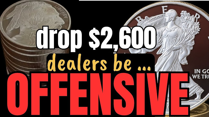 I drop $2600 on silver coins, dealers SIMPLY OFFENSIVE