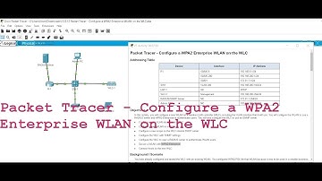 13.3.12 Packet Tracer - Configure a WPA2 Enterprise WLAN on the WLC