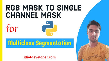RGB Mask to Single Channel Mask for Multiclass Segmentation | Deep Learning
