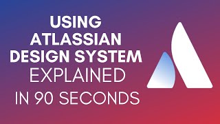 How To Use Atlassian Design System (2024)