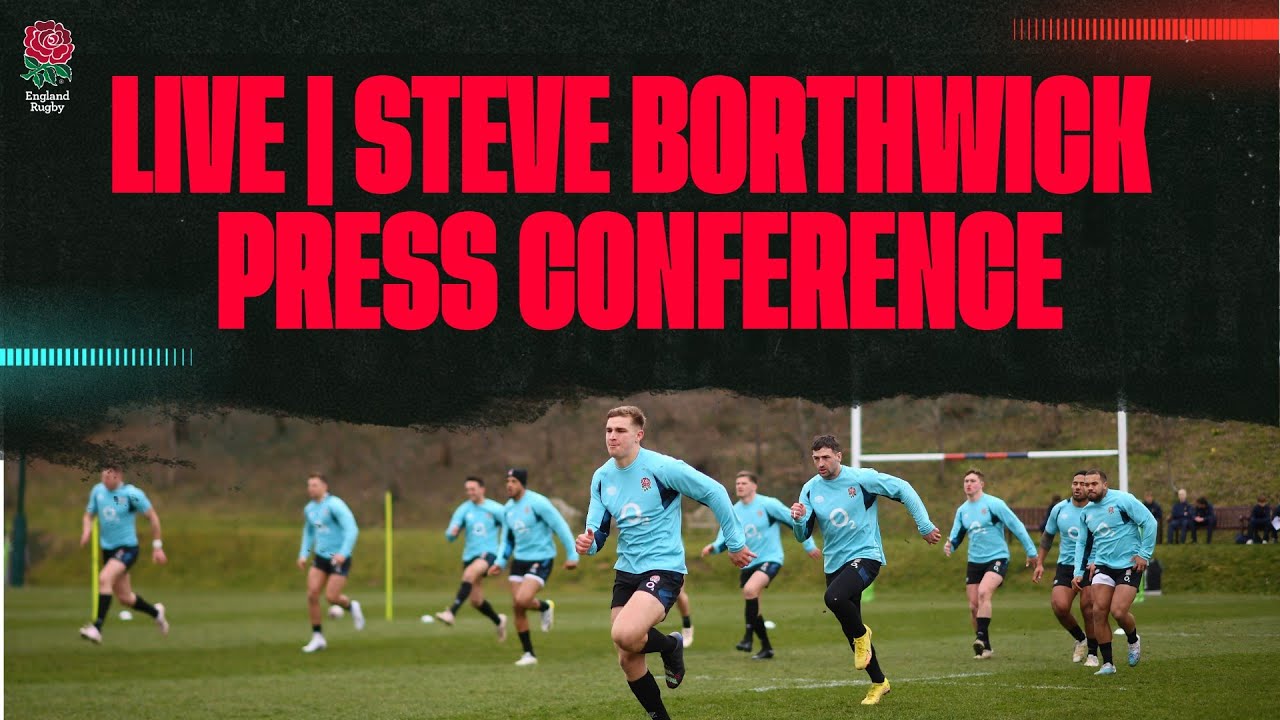 LIVE Steve Borthwick pre-match press conference England v France