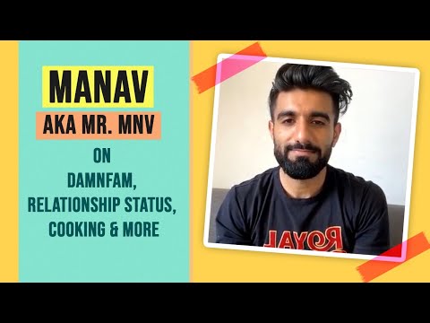 Manav Aka Mr. MNV On Damnfam, Relationship Status, Cooking & More