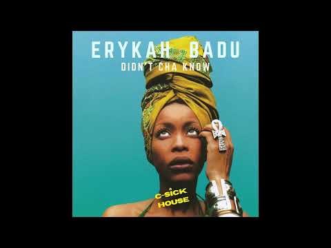 Erykah Badu - "Didn't Cha Know" (C-Sick House Remix)