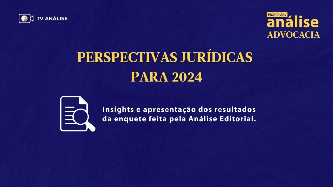 Último programa Análise Advocacia do ano debate as perspectivas para 2024