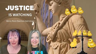 Post Election Astrology:  JUSTICE IS WATCHING | Chickens coming home to roost