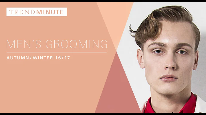 Trend Minute: London A/W 16/17 Men's Grooming