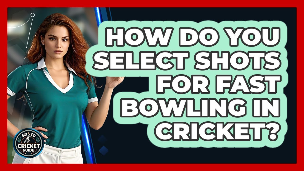 How Do You Select Shots For Fast Bowling In Cricket? - Go-To Cricket Guide