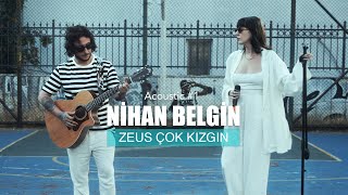Nihan Belgin - Zeus Çok Kızgın (Akustik) Resimi