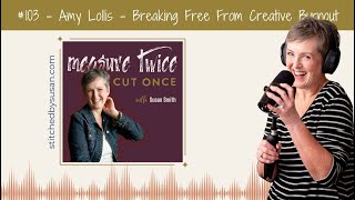 Episode 103:  Amy Lollis: Breaking Free from Creative Burnout & Finding Joy Again