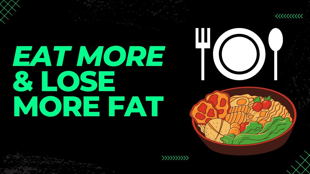 EAT MORE and still lose fat 🔥 - YouTube