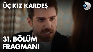 Üç Kız Kardeş 31. Bölüm Fragmanı