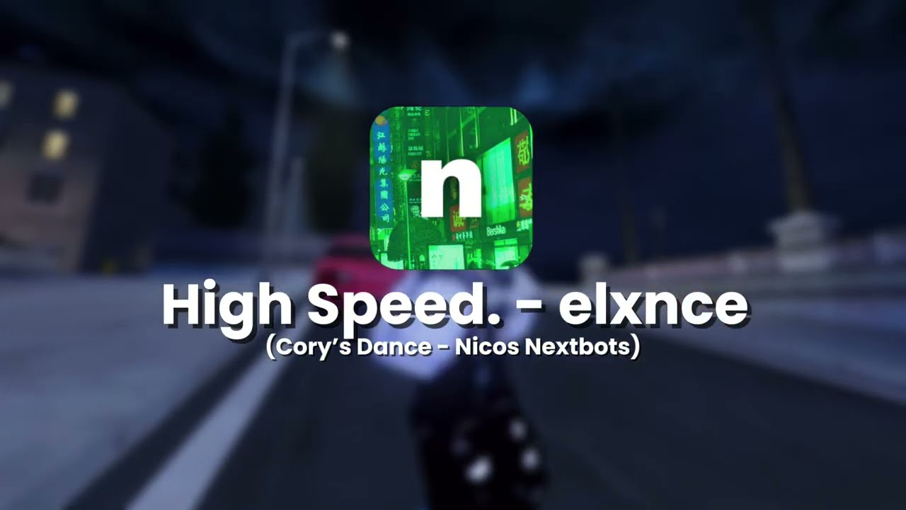 Nicos Nextbots - High Speed. - elxnce (Cory’s Dance)