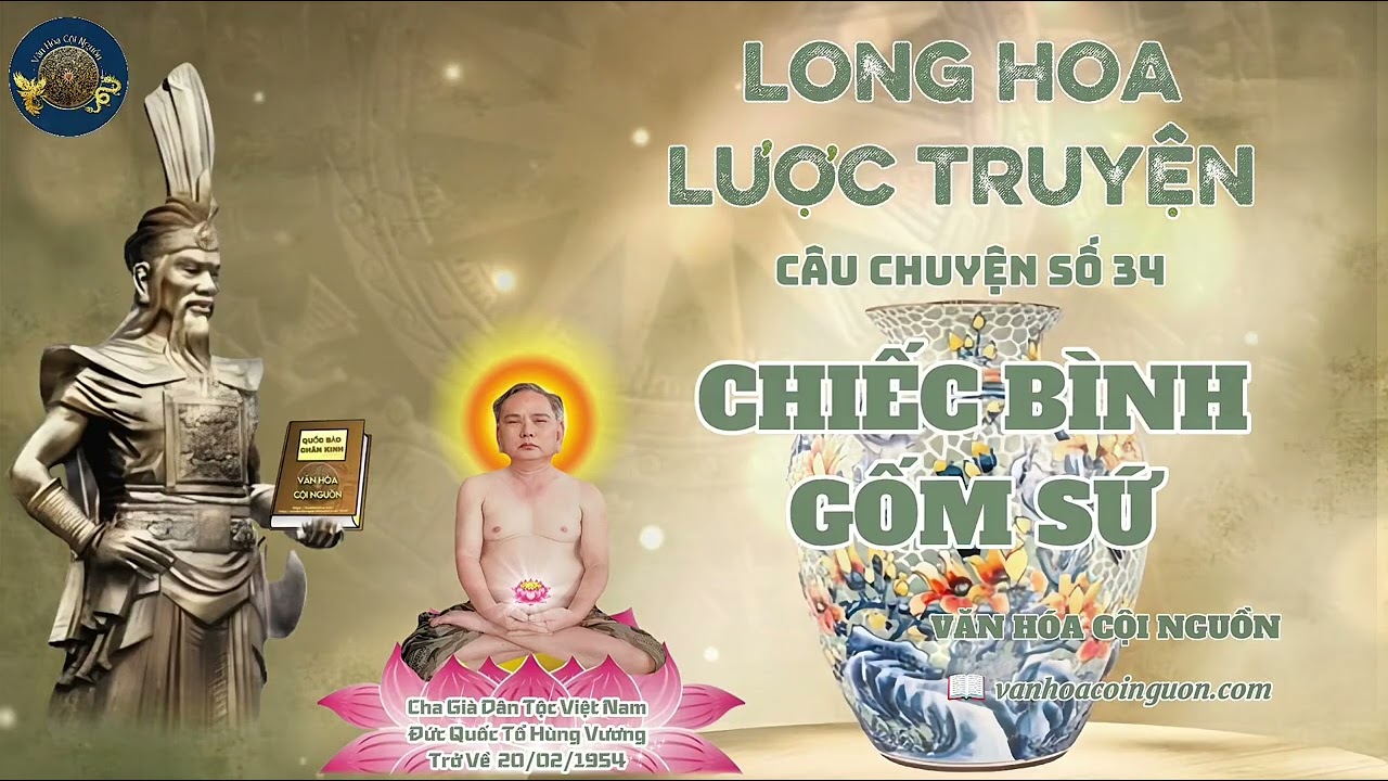 Long Hoa Lược Truyện - Câu Chuyện Số 33: Chiếc Bình Gốm Sứ -Tác giả: Cao Đức Thắng