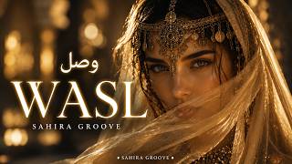 Sahira – Wasl | وصل 🔥Arabic Deep House Mix 2026 🔥  • Arabian Night & Desert Vibes