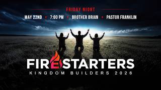 FIRESTARTERS: Kingdom Builders 2026 | Friday Night