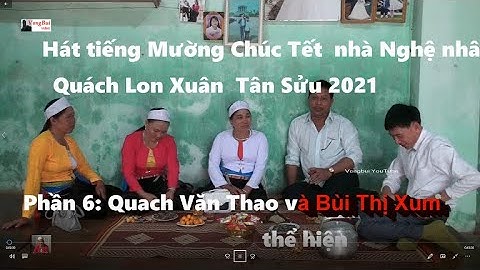 6 -  Hát tiếng Mường chúc Tết nhà Nghệ nhân Quach Lon: Quach Văn Thao  hát với Bùi Thị Xum