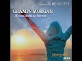 GRAMPS MORGAN-IF YOU LOOKING FOR ME 💚💛♥️