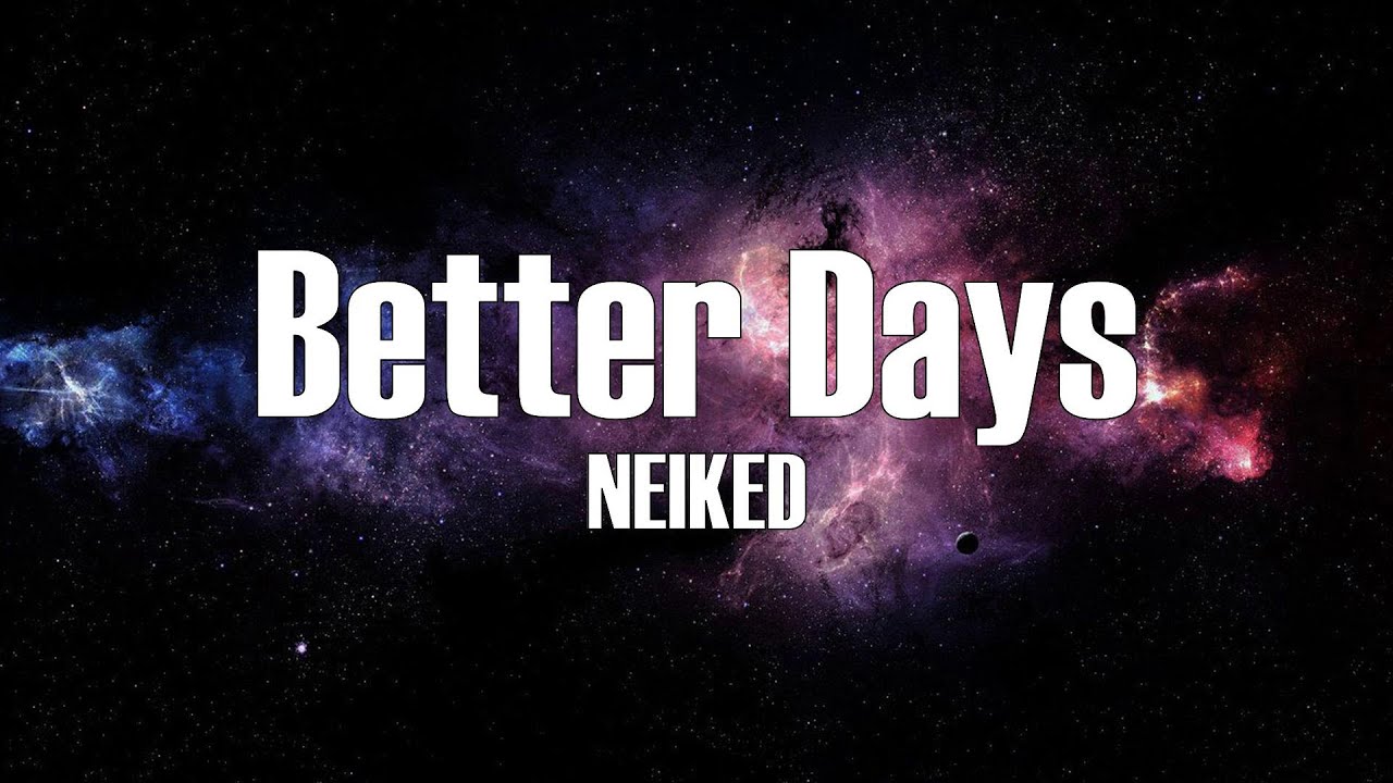 NEIKED - Better Days (Lyrics)