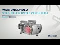 Becker Wartungsvideo zu Drehschieberpumpen VTLF/DTLF/DVTLF/VXLF/DXLF 2.200–2.500