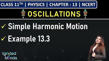 Class 11th Physics | Simple Harmonic Motion | Example 13.3 | Chapter 13: Oscillations | NCERT