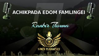 Ranbir Thouna - Achikpada Edom Famlingei (Manipuri Karaoke | Instrumental | Track)