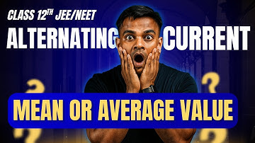 L-4 ⚡ Mean or Average Value of AC Explained | Class 12 Physics Alternating Current | JEE & NEET 2025