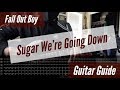 Fall Out Boy - Sugar We're Going Down Guitar Guide