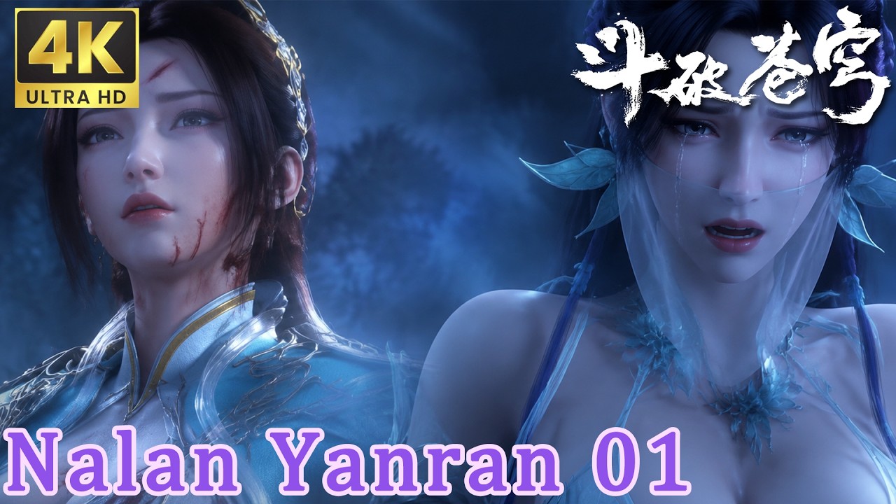 🔥Nalan Yanran 01【4k】She Rejected Xiao Yan Today, But Three