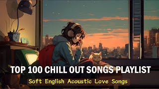 Top 100 Chill Out Songs Playlist 🍀 Quotes For Good Vibes | All English Songs With Lyrics