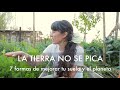 🌿🐝 La Tierra NO se Pica |  7 formas de Mejorar tu Suelo y tu Planeta en el mismo Proceso 🌎