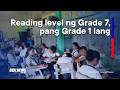“Grade 1 ang Antas ng Grade 7?” Reading expert, ikinabahala ang krisis sa pagbasa ng mga estudyante