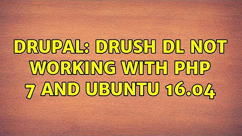 Drupal: Drush dl not working with PHP 7 and ubuntu 16.04