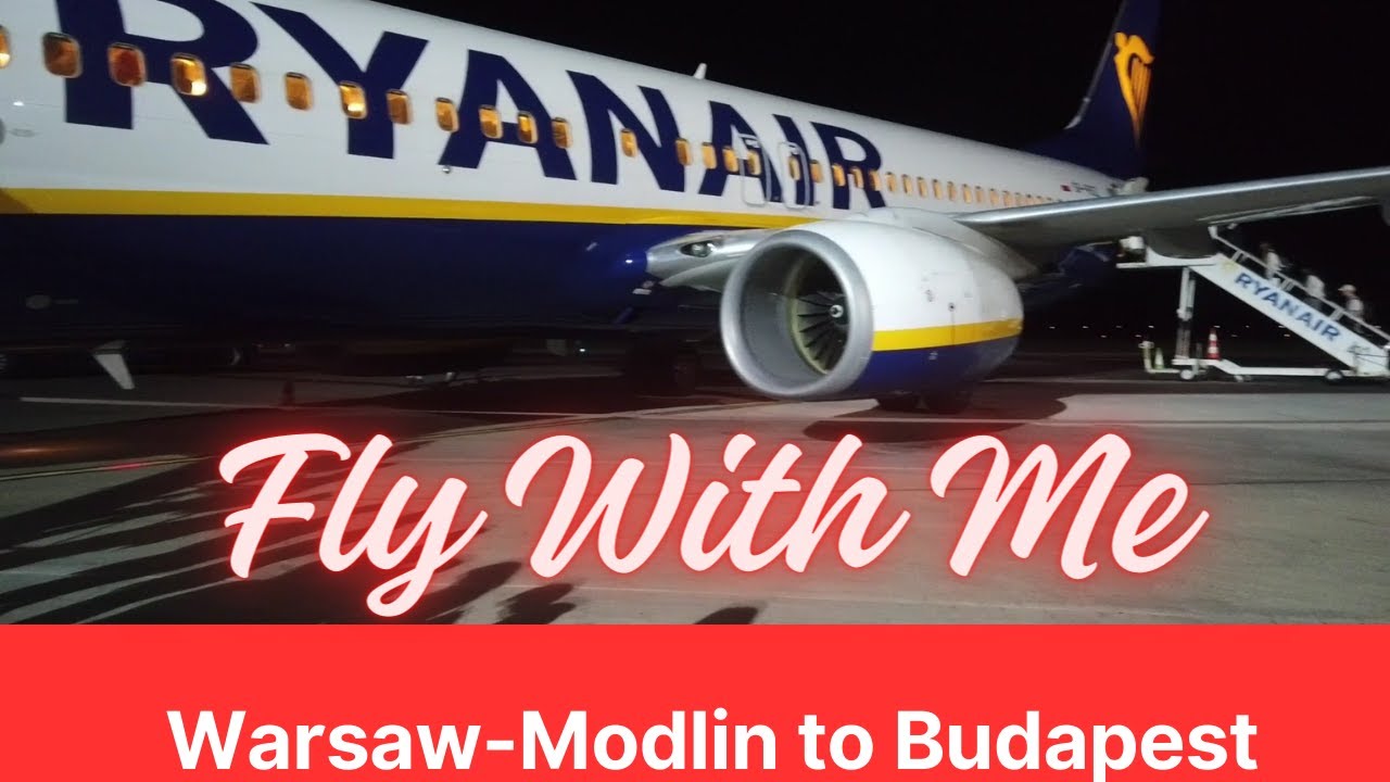 Fly With Me - Warsaw Modlin to Budapest on Ryanair Boeing 737-8AS - Seat: 9A ✈️