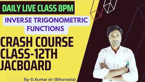 Inverse Trigonometric functions class 12th  ||JAC BOARD ||Crash Course ||By-D.Kumar sir Biharwala
