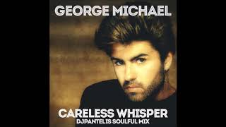 George Michael - Careless Whisper (DJ Pantelis Soulful Mix)