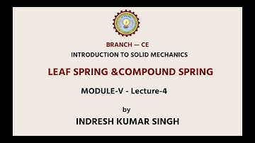 Introduction To Solid Mechanics | Leaf Spring & Compound Spring Module| AKTU Digital Education