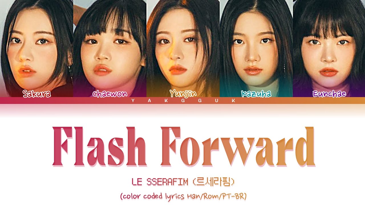 LE SSERAFIM - Flash Forward [color coded lyrics Han/Rom/PT-BR] - YouTube
