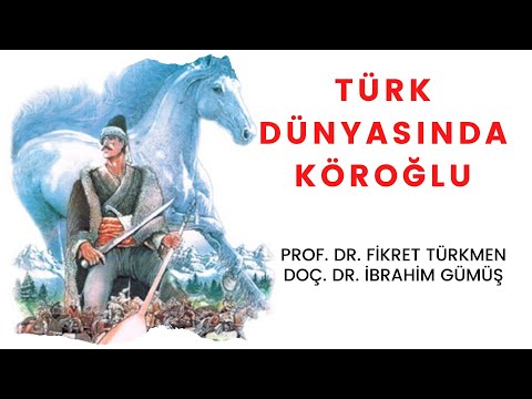 Türk Dünyasında Köroğlu - Prof. Dr. Fikret Türkmen / Doç. Dr. İbrahim Gümüş