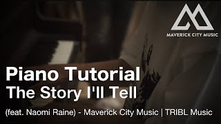 The Story I'll Tell | PIANO TUTORIAL (feat. Naomi Raine) - Maverick City Music | TRIBL Music