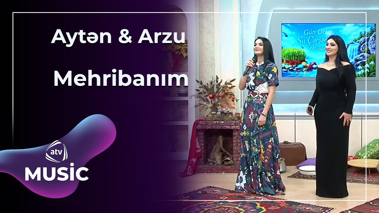 Mehribanım - Aytən Məhərrəmova & Arzu Əliyeva