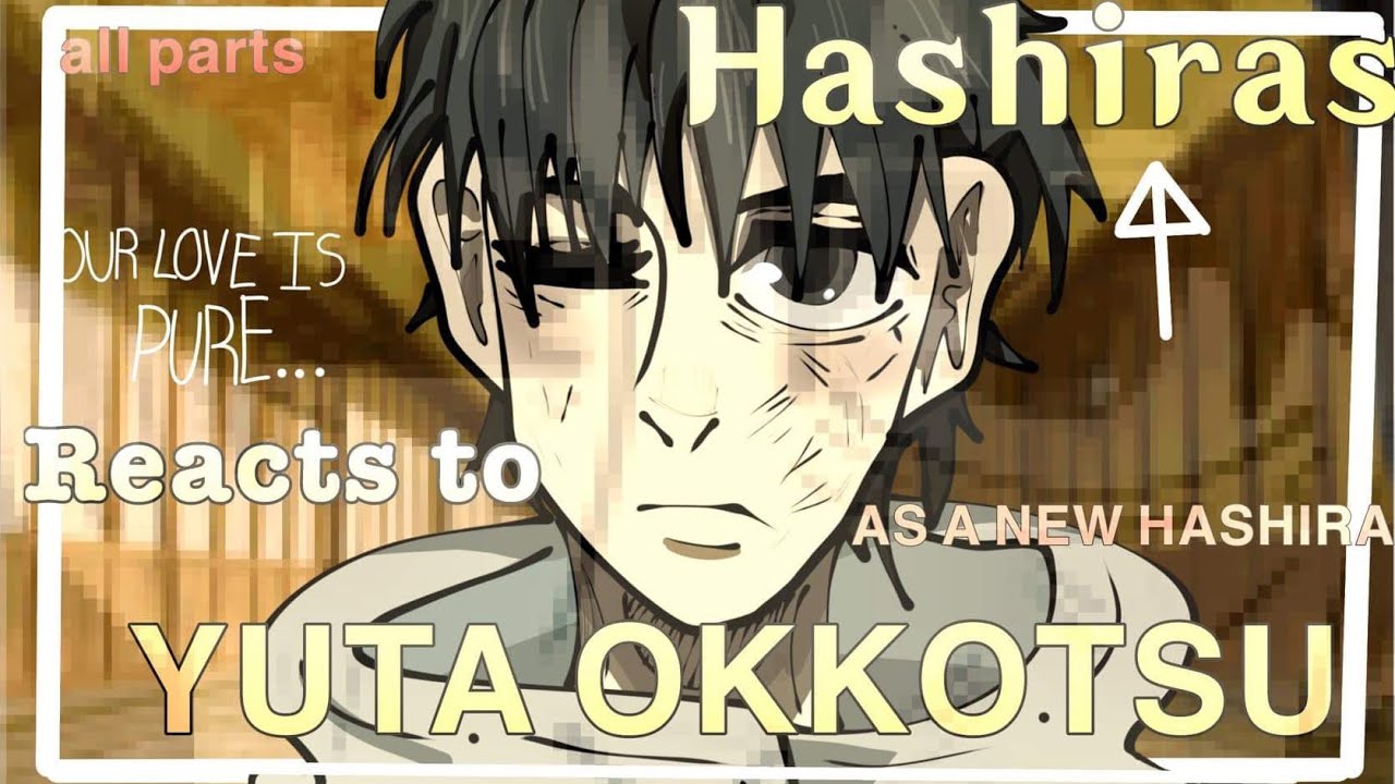 || (ALL PARTS) Hashiras reacts to Yuta Okkotsu as a New Hashira || Jujustsu Kaisen x Demon Slayer ||