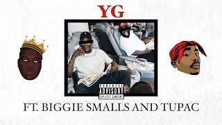 YG - Why You Always Hating ft. Tupac &amp; Biggie Smalls