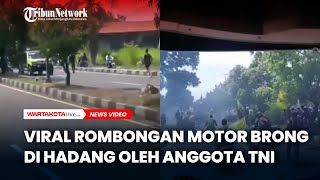 VIRAL Rombongan Geber-Geber Motor Dihadang Anggota TNI