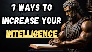 7 POWERFUL Stoic Techniques to INCREASE Your Intelligence (MUST WATCH) | STOICISM