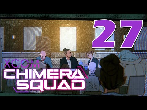 Видео: Прохождение XCOM: Chimera Squad #27 - Штурм городского совета