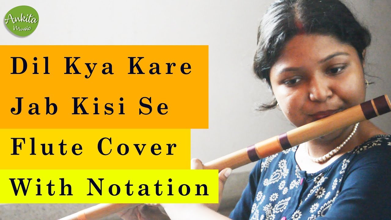 Dil Kya Kare Jab Kisi Se  Flute Cover  With Notation  Instrumental  Ankita Nath