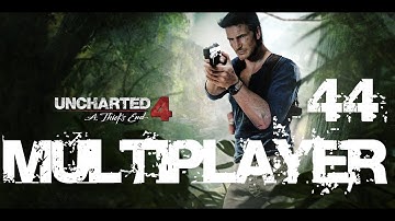 Uncharted 4 Ranked Multiplayer Part 44 - Uh... Unranked?
