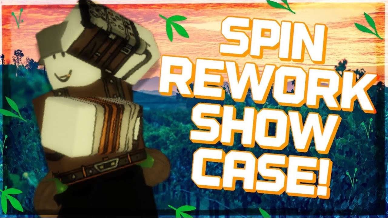 Spin Rework Showcase!