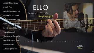 KUMPULAN LAGU MARCELLO TAHITOE - FULL AKUSTIK ( ELLO UNPLUGGED ) HQ